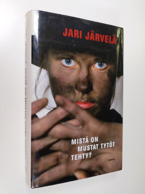 Jari Järvelä : Mistä on mustat tytöt tehty