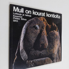 Pirkko Sihvo : Mull on kourat kontiolta : loitsuja ja tai... - pikkukuva 1