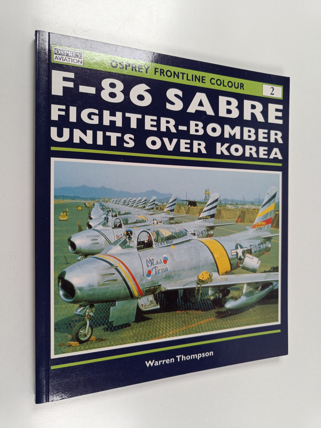 Warren Thompson : F-86 Sabre Fighter-Bomber Units over Korea