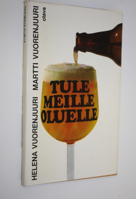 Helena Vuorenjuuri : Tule meille oluelle (signeerattu)