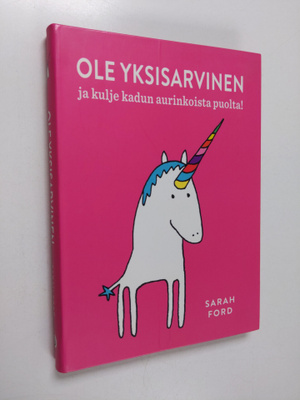 Sarah Ford : Ole yksisarvinen ja kulje kadun aurinkoista ...