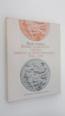 Aimo Halila : Alfred Kordelinin yleinen edistys- ja sivis...