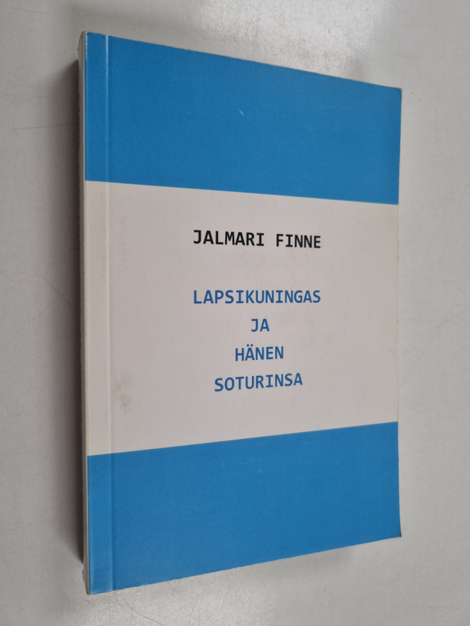 Jalmari Finne : Lapsikunigas ja hänen soturinsa