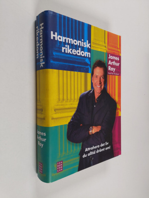 Arthur J. Ray : Harmonisk rikedom - attrahera det liv du ...
