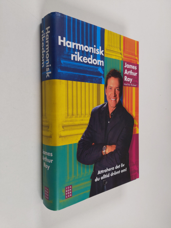 Arthur J. Ray : Harmonisk rikedom - attrahera det liv du ...