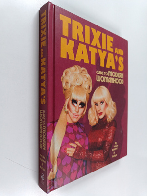 Trixie Mattel ym. : Trixie and Katya's Guide to Modern Wo...