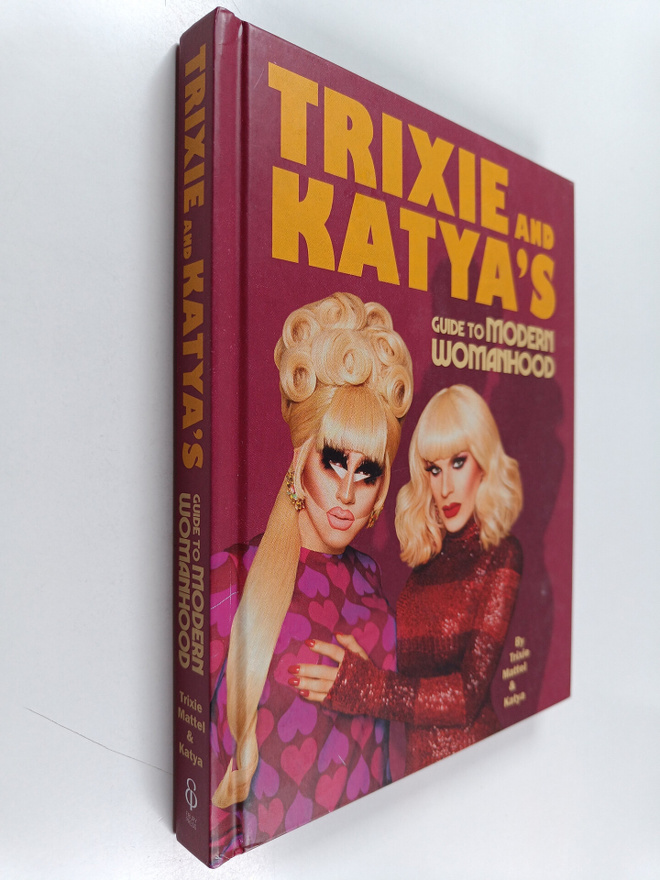 Trixie Mattel ym. : Trixie and Katya's Guide to Modern Wo...