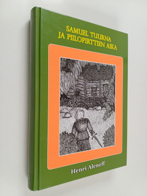 Henri Aleneff : Samuel Tuurna ja piilopirttien aika (sign...