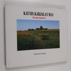 Kimmo Kuure : Kaunis Karjalan maa : maisemia Kannakselta - pikkukuva 1