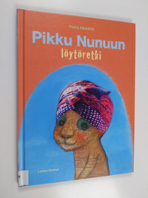 Petra Heikkilä : Pikku Nunuun löytöretki