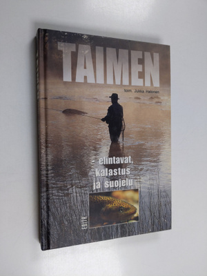 Jukka (toim.) Halonen : Taimen : elintavat, kalastus ja s...