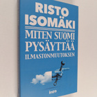 Risto Isomäki : Miten Suomi pysäyttää ilmastonmuutoksen - pikkukuva 1