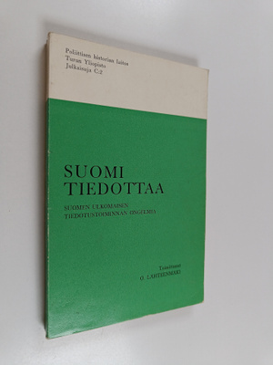 Suomi tiedottaa : Suomen ulkomaisen tiedotustoiminnan ong...