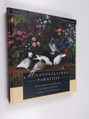Eeva (toim.) Ruoff : Maanpäällinen paratiisi : puutarhatu...