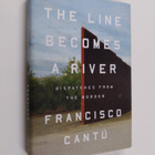 Francisco Cantu : The Line Becomes a River - Dispatches f... - pikkukuva 1