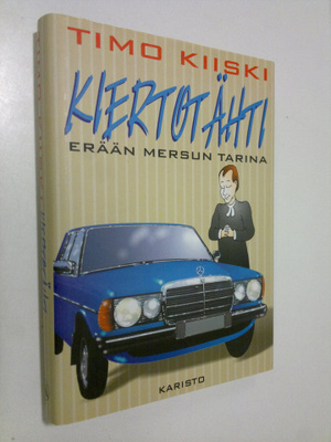 Timo Kiiski : Kiertotähti : erään Mersun tarina