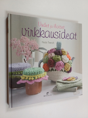 Nicki Trench : Uudet ja iloiset virkkausideat