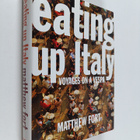 Matthew Fort : Eating Up Italy - pikkukuva 1