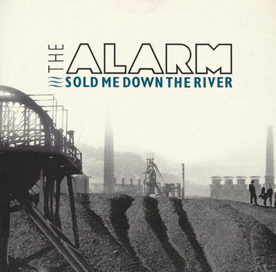 The Alarm– Sold Me Down The River