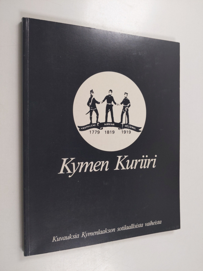 Kymen kuriiri : kuvauksia Kymenlaakson sotilaallisista va...