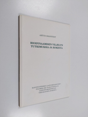 Artur Granstedt : Biodynaamisen viljelyn tutkimuksia ja k...