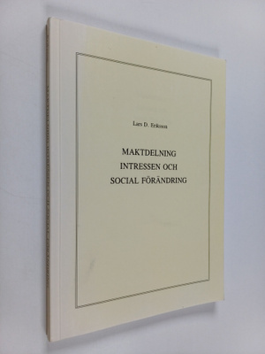 Lars D. Eriksson : Maktdelning, intressen och social förä...