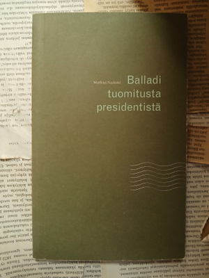 Markus Nummi - Balladi tuomitusta presidentistä (nid.)
