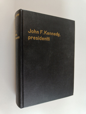 Hugh Sidey : John F. Kennedy, presidentti