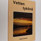 Lahja Siukola : Vetten tykönä : runoja - pikkukuva 1