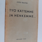 Jussi Raitio : Työ kättemme ja henkemme : lausujan runoja - pikkukuva 1