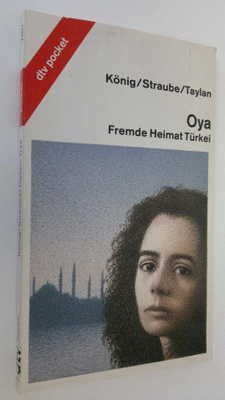 Karin König : Oya : Fremde Heimat Turkei