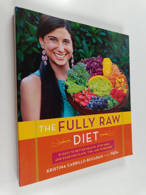 Kristina Carrillo-Bucaram : The fully raw diet : 21 days ...