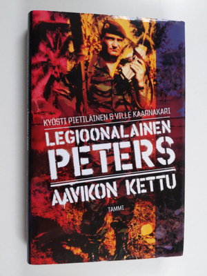 Kyösti ym. Pietiläinen : Legioonalainen Peters : aavikon ...