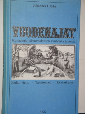 Johannes Häyhä : VUODENAJAT Kuvaelmia itäsuomalaisten