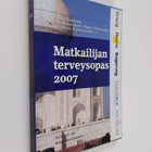 Hanna Nohynek ym. : Matkailijan terveysopas 2007 - pikkukuva 1