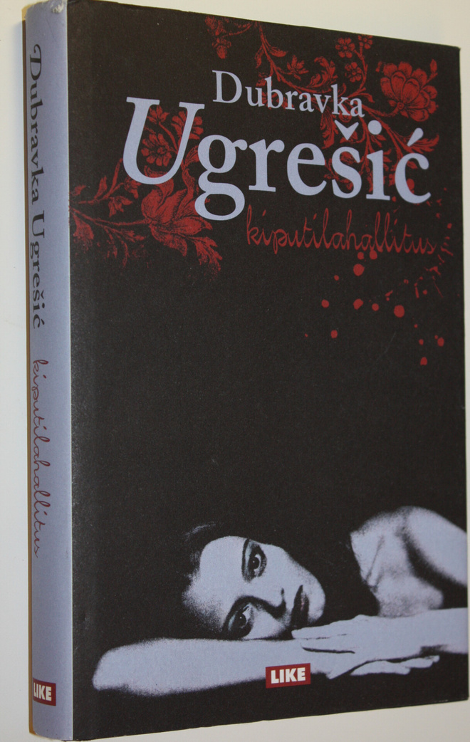 Dubravka Ugresic : Kiputilahallitus