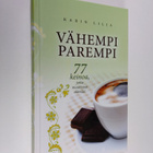 Karin Lilja : Vähempi parempi : 77 keinoa, jotka muuttava... - pikkukuva 1