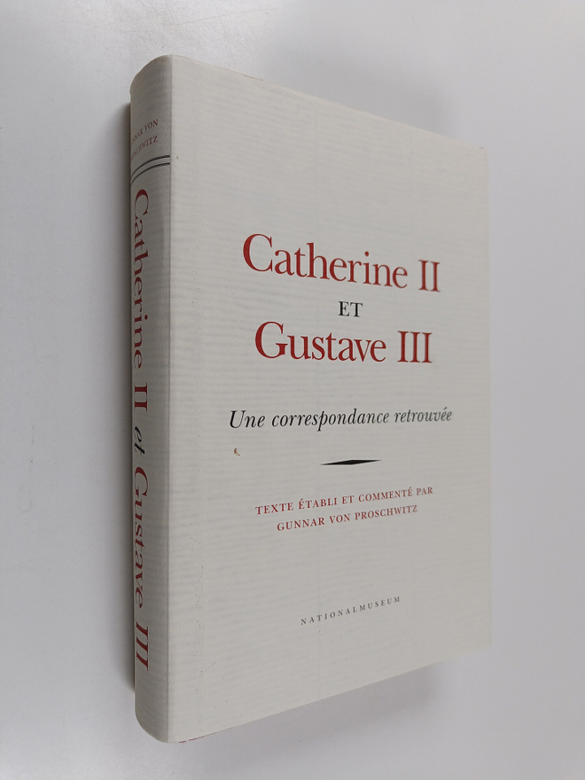 Gunnar von Proschiwitz : Catherine II et Gustave III : un...