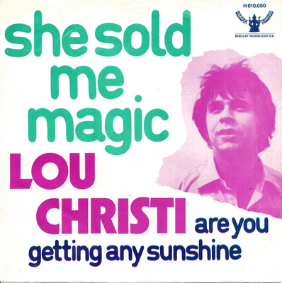 LOU CHRISTIE: She Sold The Magic / Are You Getting Any  7"kk