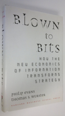 Philip Evans : Blown to bits how the new economics of inf...