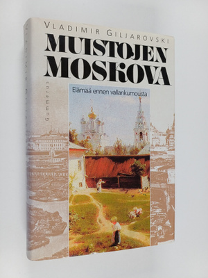 Vladimir Giljarovski : Muistojen Moskova : elämää ennen v...