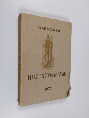 Maila Talvio : Hiljentykäämme