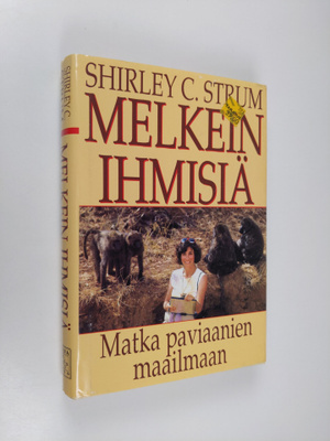 Shirley C. Strum : Melkein ihmisiä : matka paviaanien maa...