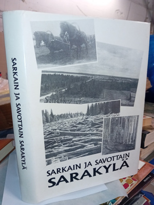 Taskila : Sarkain ja savottain Sarakylä ( SIS POSTIKULU )