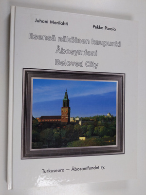 Pekka Paasio ym. : Itsensä näköinen kaupunki = Åbosymfoni...