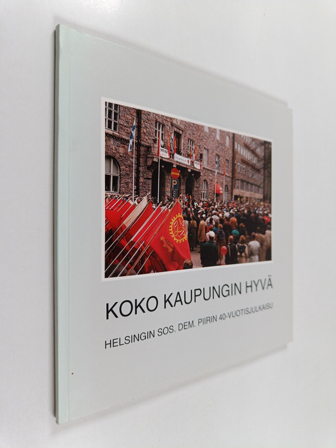 Tero Tuomisto : Koko kaupungin hyvä : Helsingin sos. dem....