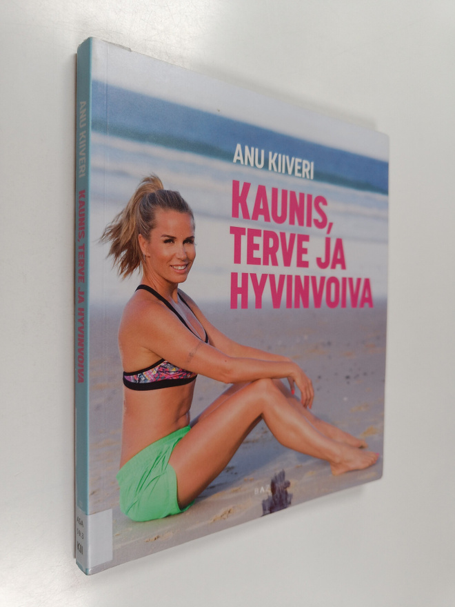Anu Kiiveri : Kaunis, terve ja hyvinvoiva