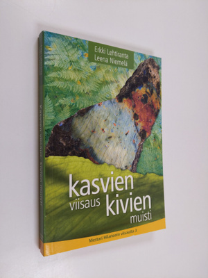 Erkki Lehtiranta : Kasvien viisaus, kivien muisti