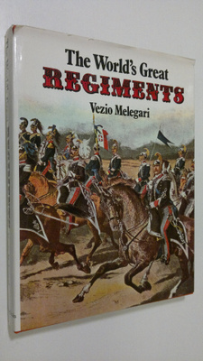 Vezio Melegari : The World's Great Regiments