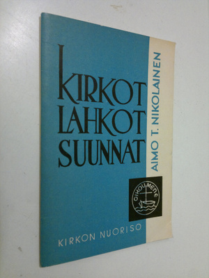 Aimo T. Nikolainen : Kirkot, lahkot, suunnat